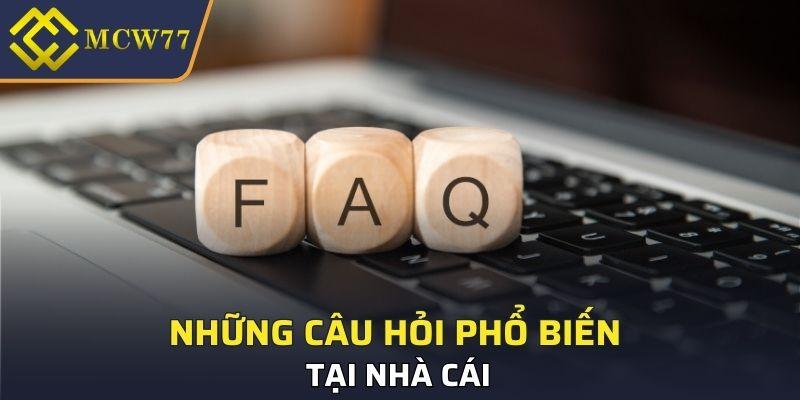 Những câu hỏi phổ biến tại nhà cái