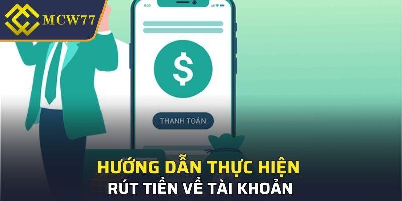 Hướng dẫn thực hiện rút tiền về tài khoản